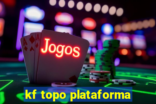 kf topo plataforma